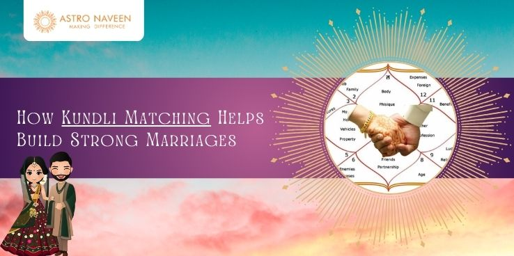 How Kundli Matching Helps Build Strong Marriages