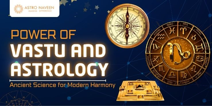 The Power of Vastu and Astrology: Ancient Science for Modern Harmony